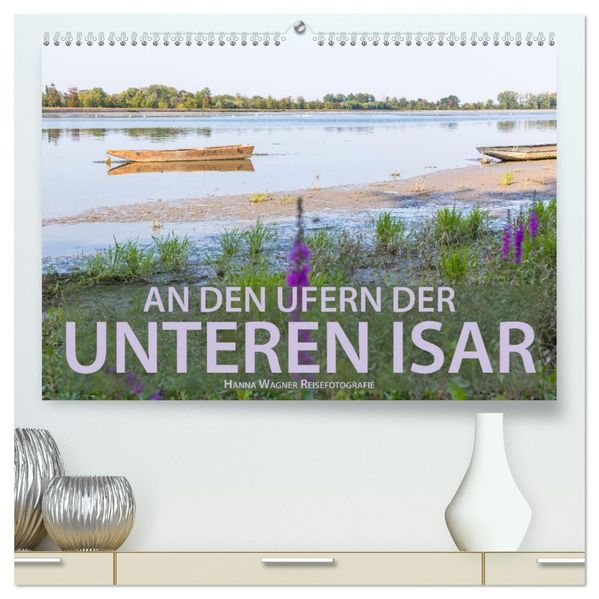 An den Ufern der Unteren Isar (hochwertiger Premium Wandkalender 2027 DIN A2 quer) Kunstdruck in Hochglanz