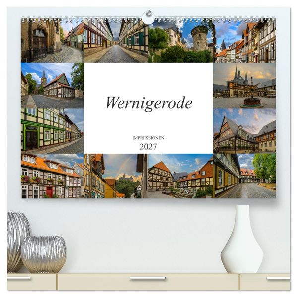 Wernigerode Impressionen (hochwertiger Premium Wandkalender 2027 DIN A2 quer) Kunstdruck in Hochglanz
