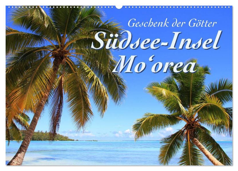 Südsee-Insel Mo'orea (Wandkalender 2027 DIN A2 quer) CALVENDO Monatskalender