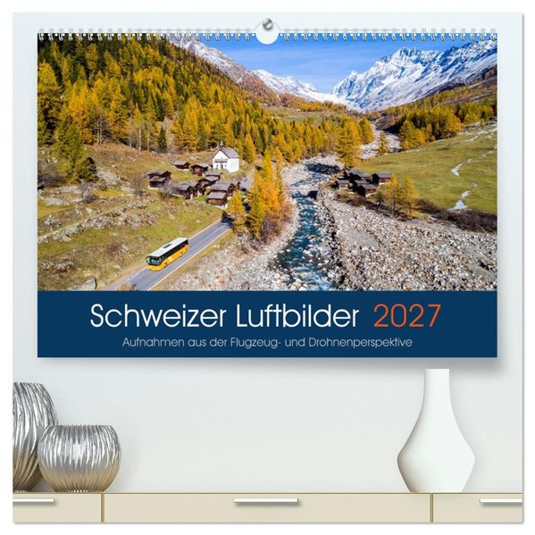 Schweizer Luftbilder (hochwertiger Premium Wandkalender 2027 DIN A2 quer) Kunstdruck in Hochglanz