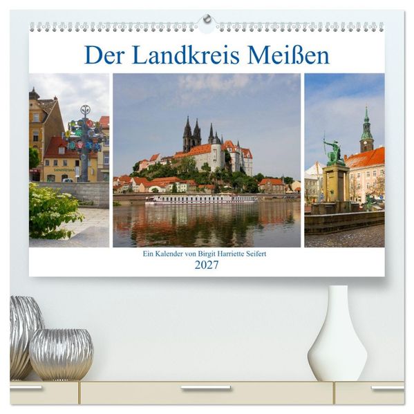 Der Landkreis Meißen (hochwertiger Premium Wandkalender 2027 DIN A2 quer) Kunstdruck in Hochglanz