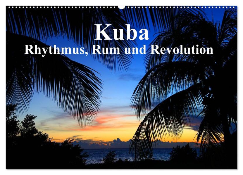 Kuba - Rhythmus Rum und Revolution (Wandkalender 2027 DIN A2 quer) CALVENDO Monatskalender