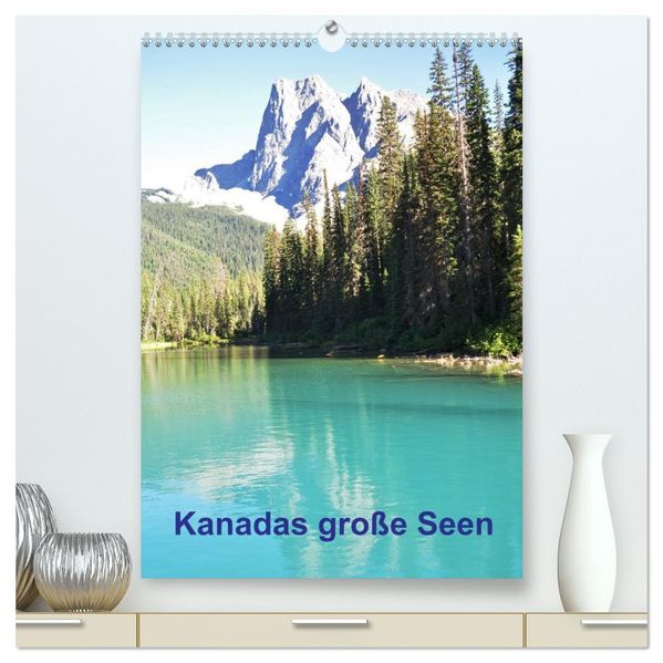 Kanadas große Seen / Planer (hochwertiger Premium Wandkalender 2027 DIN A2 hoch) Kunstdruck in Hochglanz