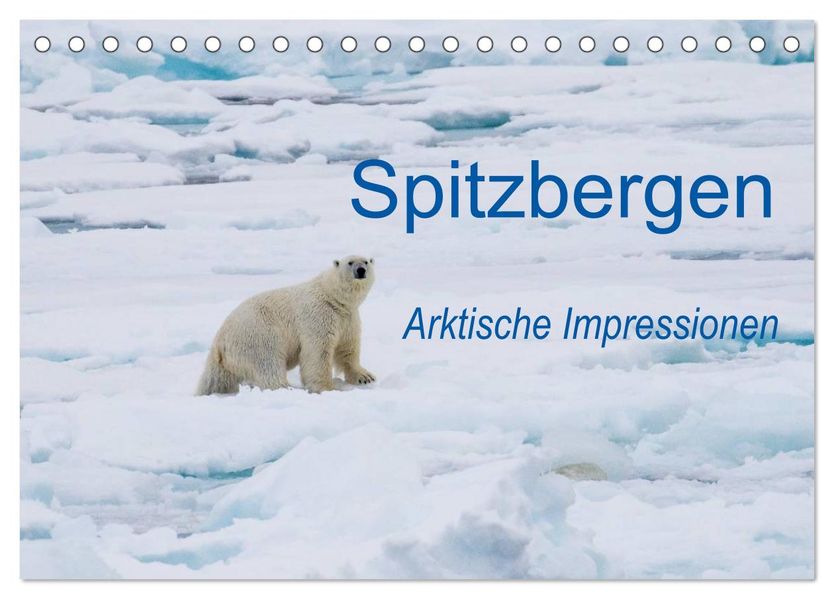 Spitzbergen - Arktische Impressionen (Tischkalender 2027 DIN A5 quer) CALVENDO Monatskalender