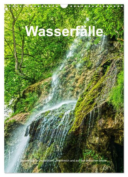 Wasserfälle in Deutschland Frankreich und auf den Britischen Inseln (Wandkalender 2027 DIN A3 hoch) CALVENDO Monatskalender