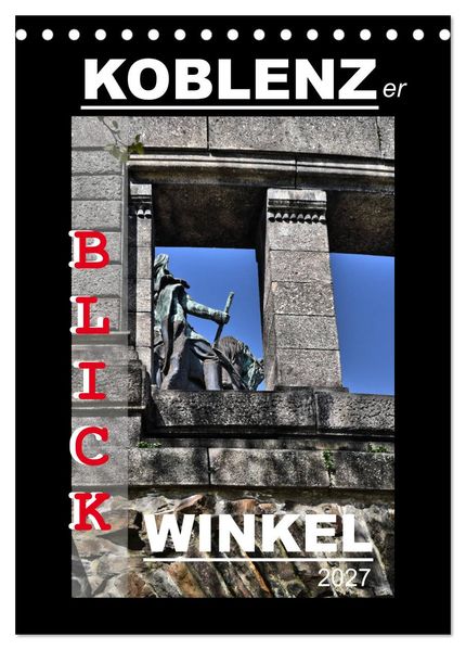 Koblenzer Blick Winkel (Tischkalender 2027 DIN A5 hoch) CALVENDO Monatskalender