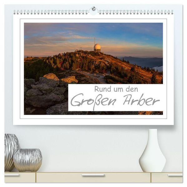 Rund um den Großen Arber (hochwertiger Premium Wandkalender 2027 DIN A2 quer) Kunstdruck in Hochglanz