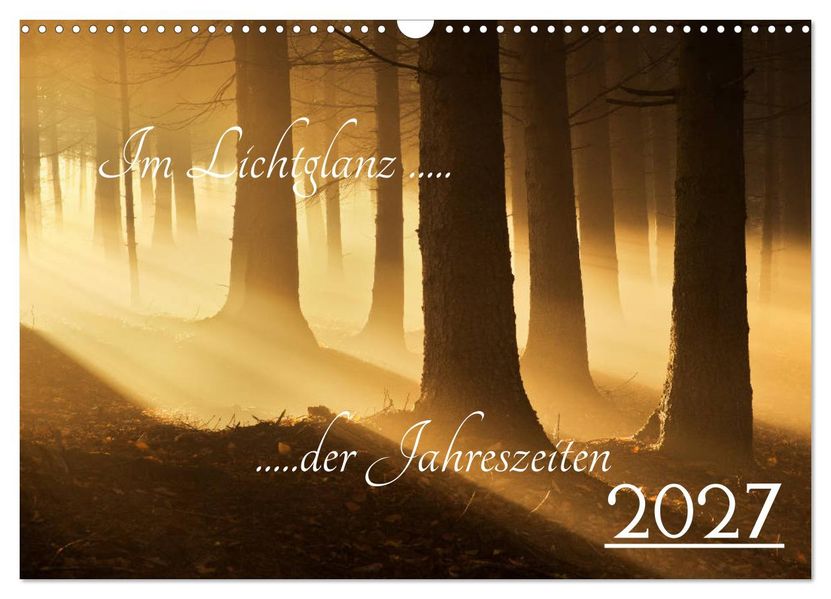 Im Lichtglanz der Jahreszeiten (Wandkalender 2027 DIN A3 quer) CALVENDO Monatskalender