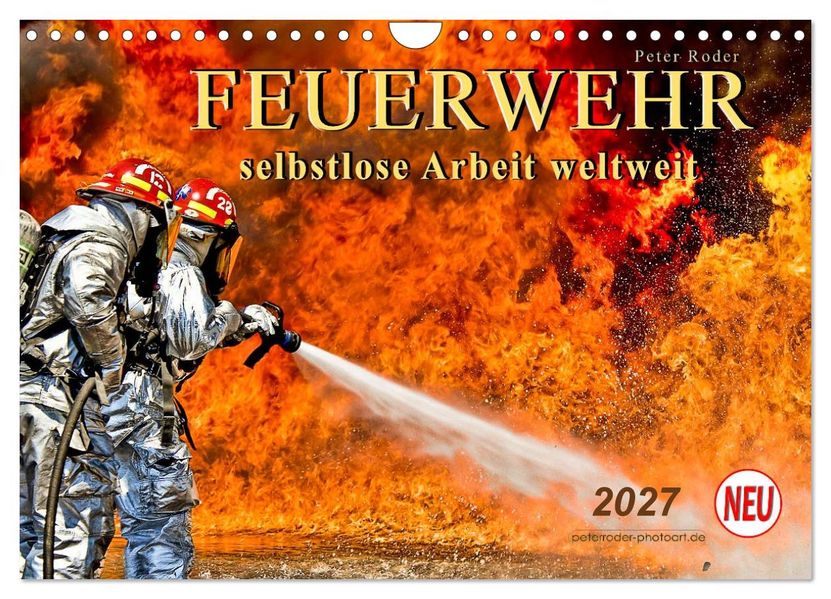 Feuerwehr - selbstlose Arbeit weltweit (Wandkalender 2027 DIN A4 quer) CALVENDO Monatskalender