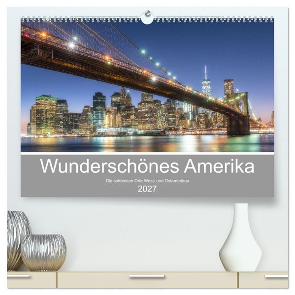 Wunderschönes Amerika (hochwertiger Premium Wandkalender 2027 DIN A2 quer) Kunstdruck in Hochglanz