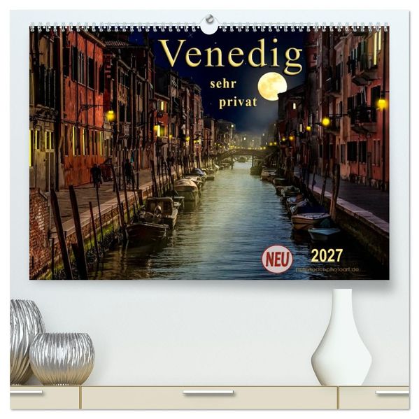 Venedig - sehr privat (hochwertiger Premium Wandkalender 2027 DIN A2 quer) Kunstdruck in Hochglanz
