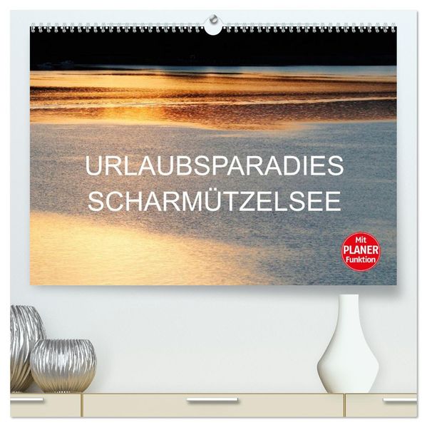Urlaubsparadies Scharmützelsee (hochwertiger Premium Wandkalender 2027 DIN A2 quer) Kunstdruck in Hochglanz