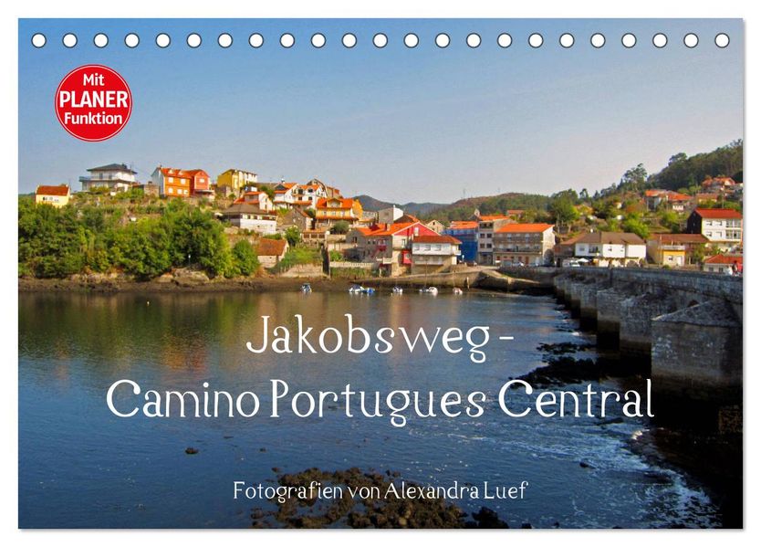 Jakobsweg - Camino Portugues Central (Tischkalender 2027 DIN A5 quer) CALVENDO Monatskalender
