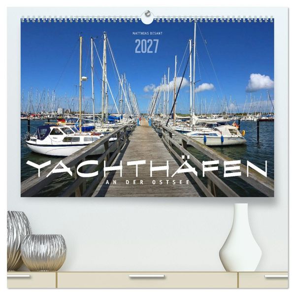 YACHTHÄFEN AN DER OSTSEE (hochwertiger Premium Wandkalender 2027 DIN A2 quer) Kunstdruck in Hochglanz