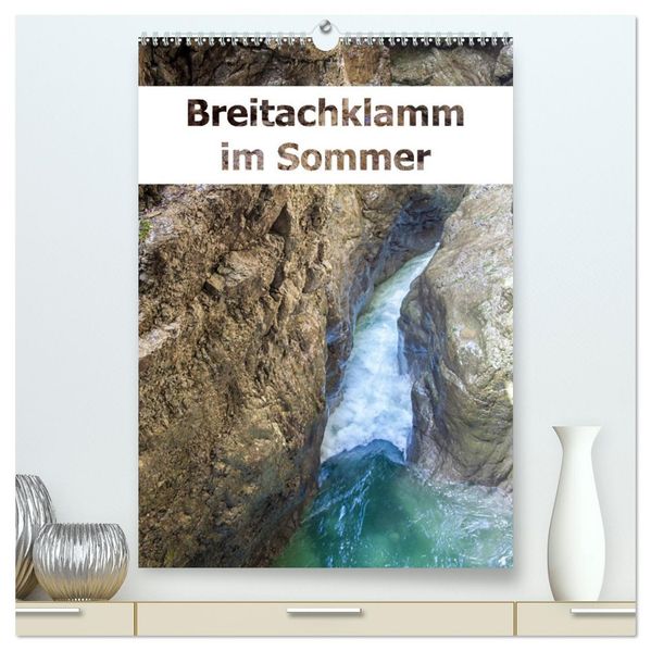 Breitachklamm im Sommer (hochwertiger Premium Wandkalender 2027 DIN A2 hoch) Kunstdruck in Hochglanz