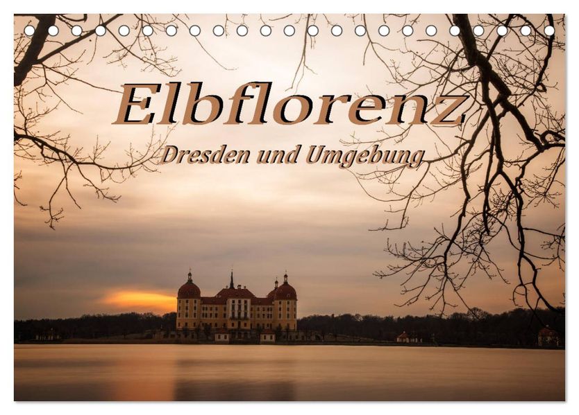 Elbflorenz - Dresden und Umgebung (Tischkalender 2027 DIN A5 quer) CALVENDO Monatskalender