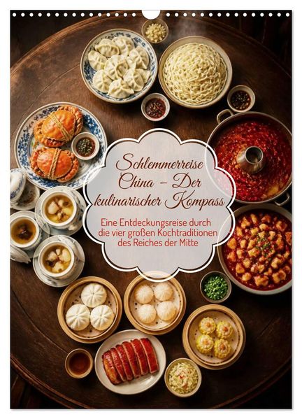 Schlemmerreise China - Der kulinarischer Kompass (Wandkalender 2027 DIN A3 hoch) CALVENDO Monatskalender