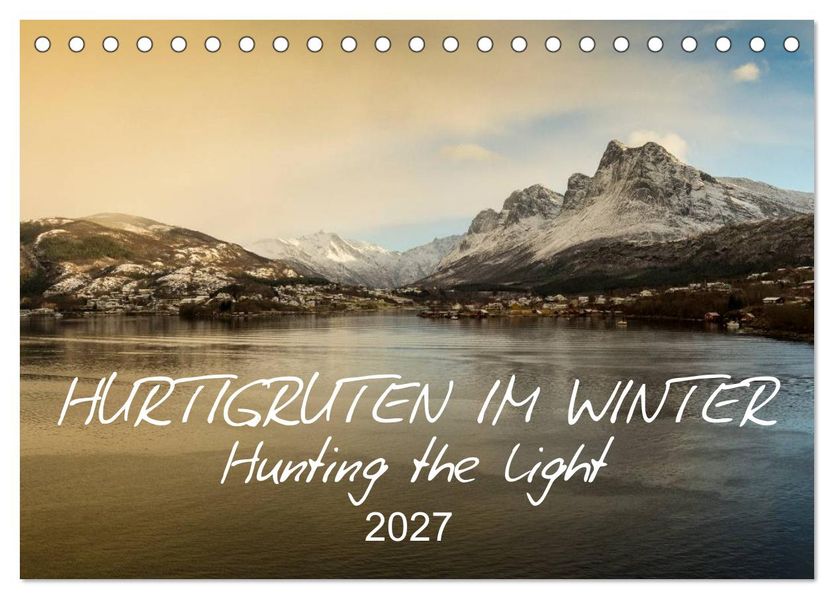 Hurtigruten im Winter - Hunting the light (Tischkalender 2027 DIN A5 quer) CALVENDO Monatskalender