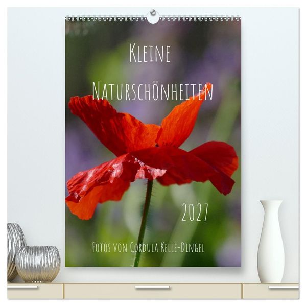 Kleine Naturschönheiten (hochwertiger Premium Wandkalender 2027 DIN A2 hoch) Kunstdruck in Hochglanz