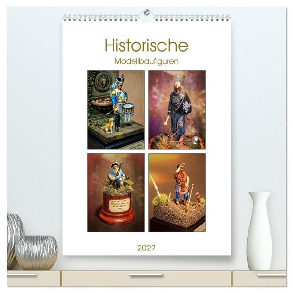 Historische Modellbaufiguren 2027 (hochwertiger Premium Wandkalender 2027 DIN A2 hoch) Kunstdruck in Hochglanz
