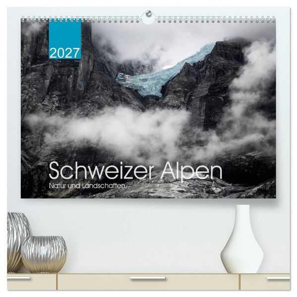 Schweizer Alpen. Natur und Landschaften (hochwertiger Premium Wandkalender 2027 DIN A2 quer) Kunstdruck in Hochglanz