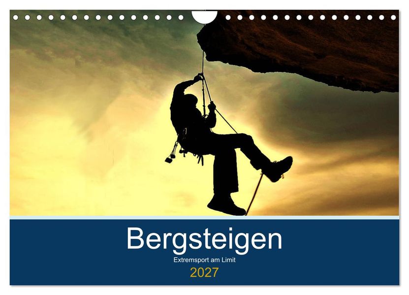 Bergsteigen - Extremsport am Limit (Wandkalender 2027 DIN A4 quer) CALVENDO Monatskalender