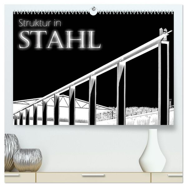 Struktur in Stahl (hochwertiger Premium Wandkalender 2027 DIN A2 quer) Kunstdruck in Hochglanz