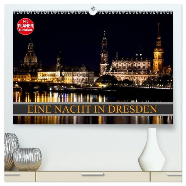 Eine Nacht in Dresden (hochwertiger Premium Wandkalender 2027 DIN A2 quer) Kunstdruck in Hochglanz