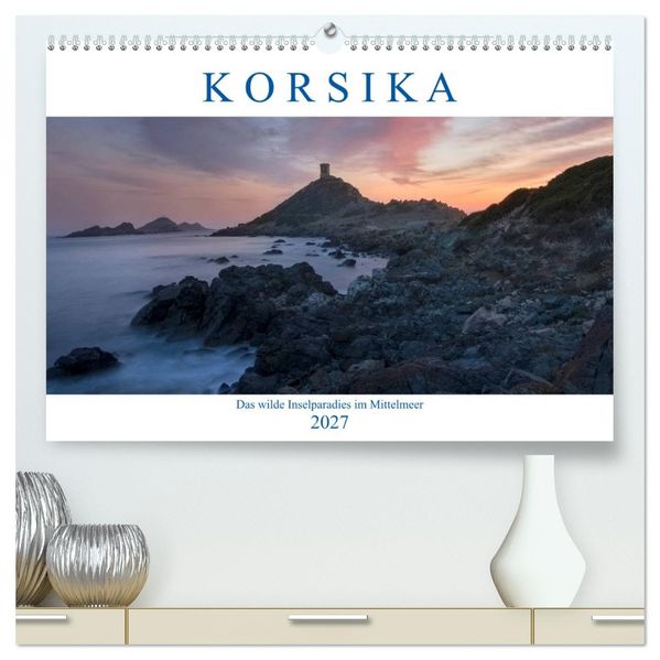 Korsika das wilde Inselparadies im Mittelmeer (hochwertiger Premium Wandkalender 2027 DIN A2 quer) Kunstdruck in Hochglanz