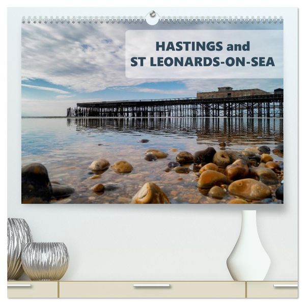 Photographs of Hastings and St Leonards (High Quality Premium Wall Calendar 2027 DIN A2 landscape)CALVENDO 12 Month Wall Calendar