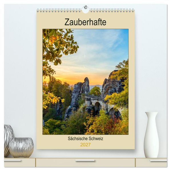Zauberhafte Sächsische Schweiz (hochwertiger Premium Wandkalender 2027 DIN A2 hoch) Kunstdruck in Hochglanz