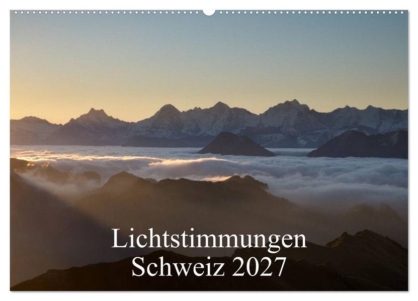 Lichtstimmungen Schweiz 2027 (Wandkalender 2027 DIN A2 quer) CALVENDO Monatskalender
