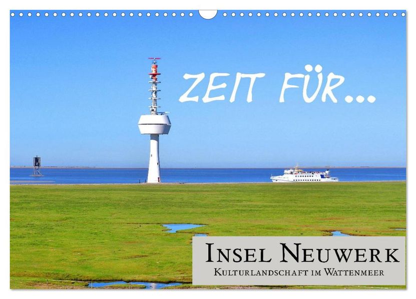 Zeit für... Insel Neuwerk - Kulturlandschaft im Wattenmeer (Wandkalender 2027 DIN A3 quer) CALVENDO Monatskalender