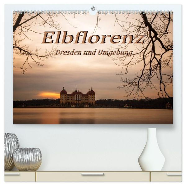 Elbflorenz - Dresden und Umgebung (hochwertiger Premium Wandkalender 2027 DIN A2 quer) Kunstdruck in Hochglanz