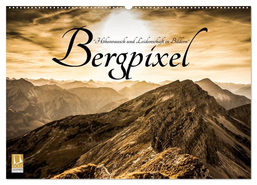 Bergpixel 'Höhenrausch und Leidenschaft' (Wandkalender 2027 DIN A2 quer) CALVENDO Monatskalender