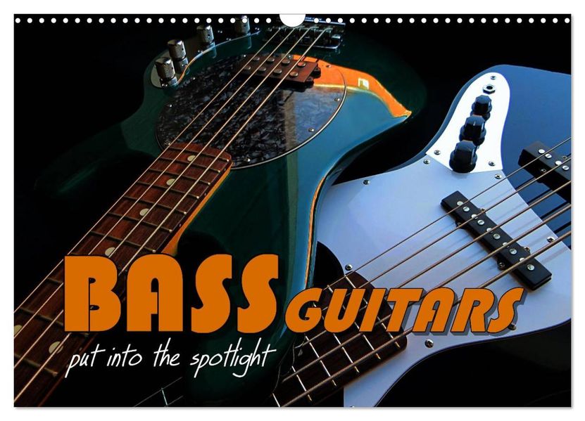 BASS GUITARS put into the spotlight (Wall Calendar 2027 DIN A3 landscape) CALVENDO 12 Month Wall Calendar