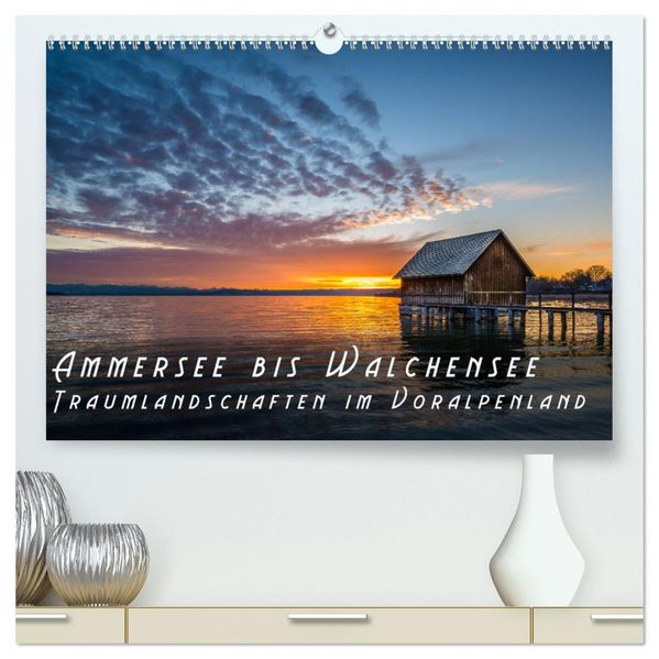 Ammersee bis Walchensee - Traumlandschaften im Voralpenland (hochwertiger Premium Wandkalender 2027 DIN A2 quer) Kunstdruck in Hochglanz