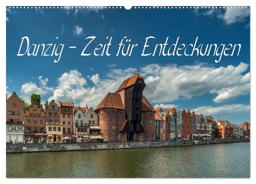 Danzig - Zeit für Entdeckungen (Wandkalender 2027 DIN A2 quer) CALVENDO Monatskalender
