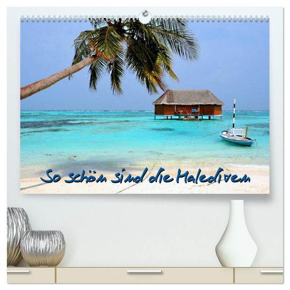 So schön sind die Malediven (hochwertiger Premium Wandkalender 2027 DIN A2 quer) Kunstdruck in Hochglanz