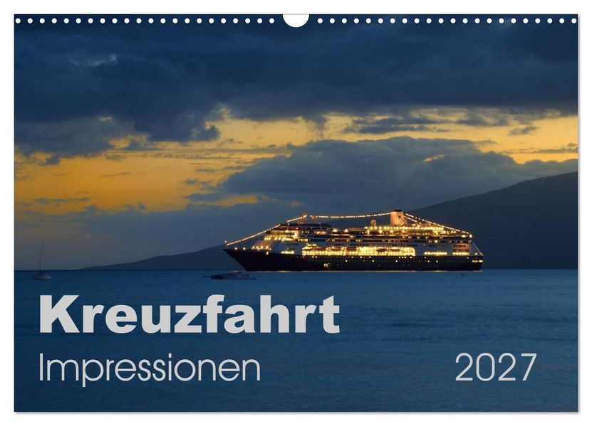 Kreuzfahrt Impressionen (Wandkalender 2027 DIN A3 quer) CALVENDO Monatskalender