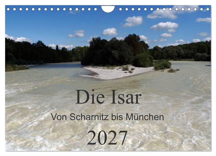 Die Isar - Von Scharnitz bis München (Wandkalender 2027 DIN A4 quer) CALVENDO Monatskalender