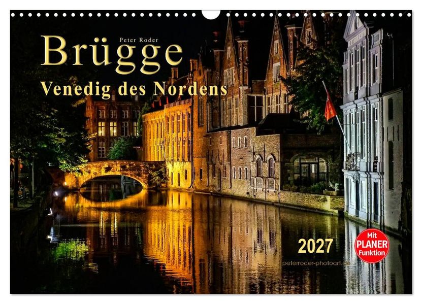 Brügge - Venedig des Nordens (Wandkalender 2027 DIN A3 quer) CALVENDO Monatskalender
