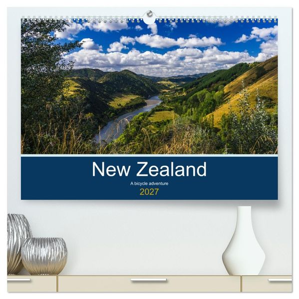 New Zealand - A bicycle adventure (High Quality Premium Wall Calendar 2027 DIN A2 landscape)CALVENDO 12 Month Wall Calendar