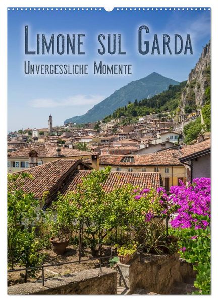 LIMONE SUL GARDA Unvergessliche Momente (Wandkalender 2027 DIN A2 hoch) CALVENDO Monatskalender