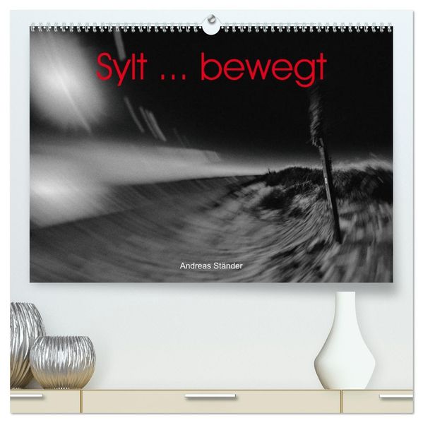 Sylt... bewegt (hochwertiger Premium Wandkalender 2027 DIN A2 quer) Kunstdruck in Hochglanz