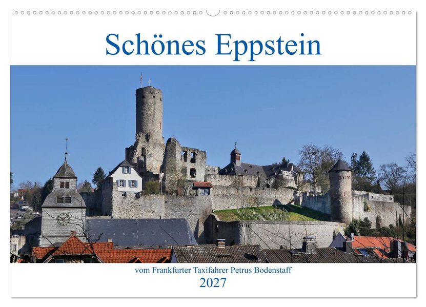 Schönes Eppstein vom Frankfurter Taxifahrer Petrus Bodenstaff (Wandkalender 2027 DIN A2 quer) CALVENDO Monatskalender