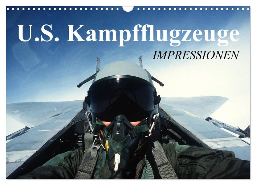 U.S. Kampfflugzeuge. Impressionen (Wandkalender 2027 DIN A3 quer) CALVENDO Monatskalender