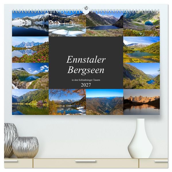 Ennstaler Bergseen in den Schladminger Tauern (hochwertiger Premium Wandkalender 2027 DIN A2 quer) Kunstdruck in Hochglanz