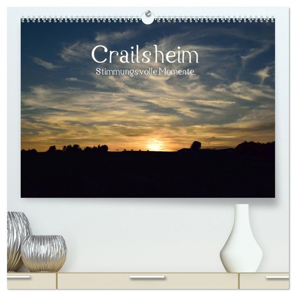 Crailsheim - Stimmungsvolle Momente (hochwertiger Premium Wandkalender 2027 DIN A2 quer) Kunstdruck in Hochglanz