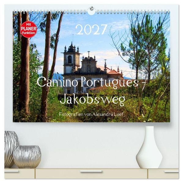 Camino Portugues - Jakobsweg (hochwertiger Premium Wandkalender 2027 DIN A2 quer) Kunstdruck in Hochglanz